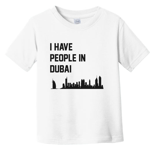 I Have People In Dubai United Arab Emirates Skyline Infant Toddler T-Shirt