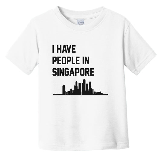 I Have People In Singapore Skyline Infant Toddler T-Shirt
