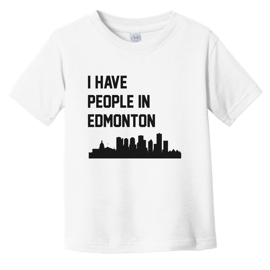 I Have People In Edmonton Alberta Canada Skyline Infant Toddler T-Shirt