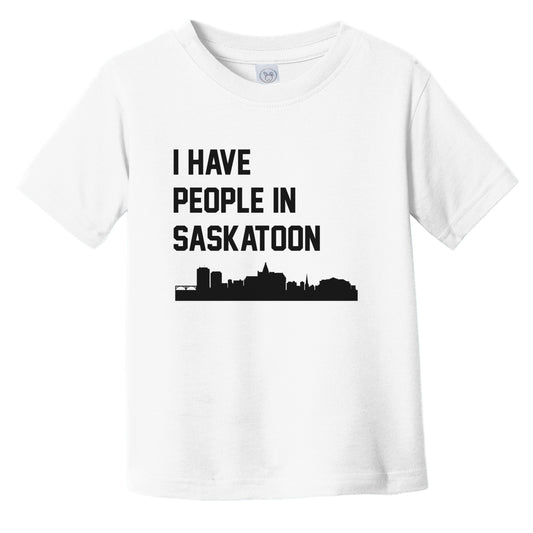 I Have People In Saskatoon Saskatchewan Canada Skyline Infant Toddler T-Shirt