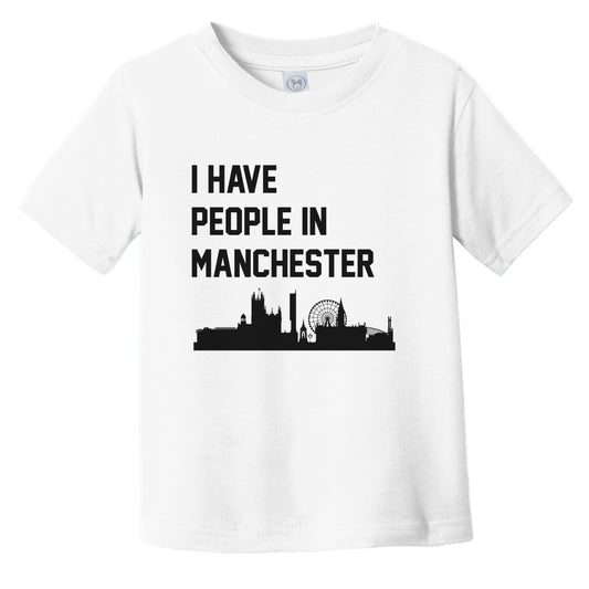 I Have People In Manchester England Skyline Infant Toddler T-Shirt
