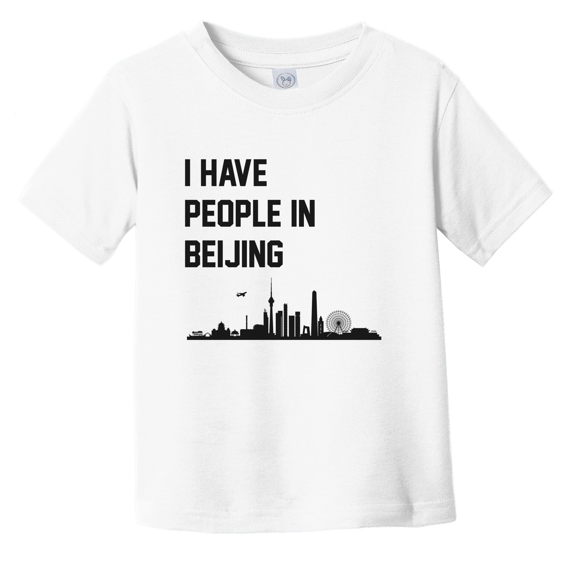 I Have People In Beijing China Skyline Infant Toddler T-Shirt