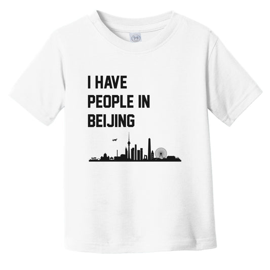 I Have People In Beijing China Skyline Infant Toddler T-Shirt