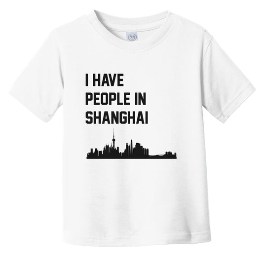I Have People In Shanghai China Skyline Infant Toddler T-Shirt