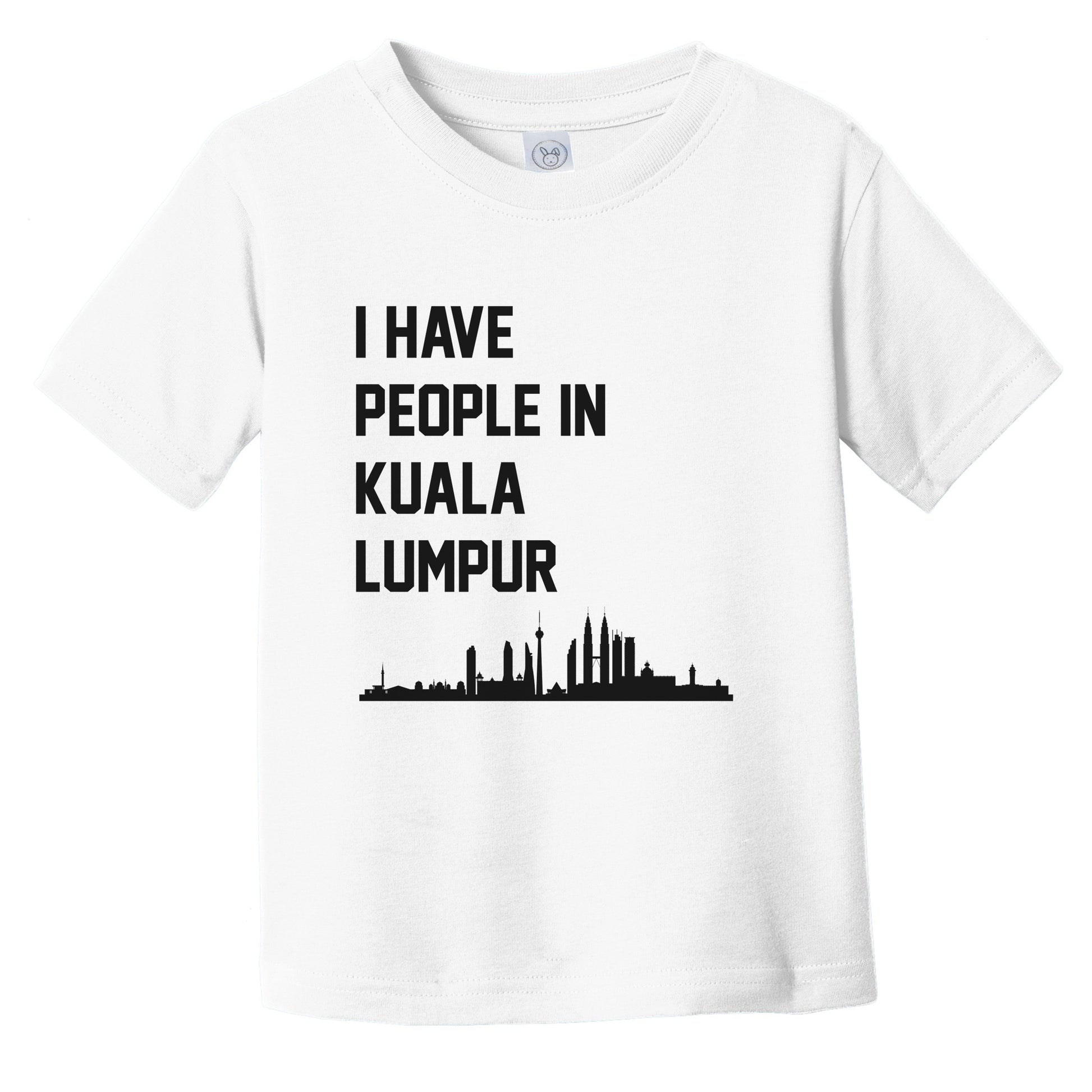 I Have People In Kuala Lumpur Malaysia Skyline Infant Toddler T-Shirt