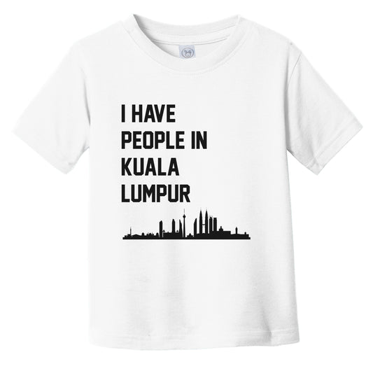 I Have People In Kuala Lumpur Malaysia Skyline Infant Toddler T-Shirt