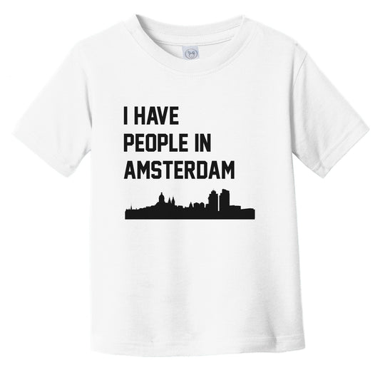 I Have People In Amsterdam Netherlands Skyline Infant Toddler T-Shirt