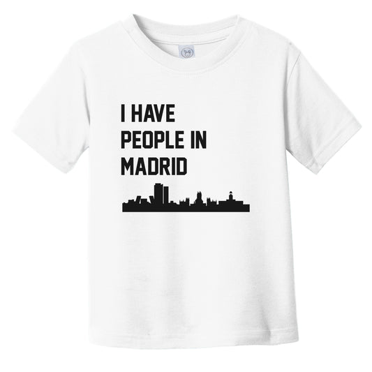 I Have People In Madrid Spain Skyline Infant Toddler T-Shirt
