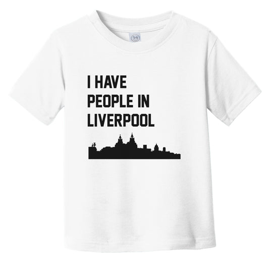 I Have People In Liverpool England Skyline Infant Toddler T-Shirt
