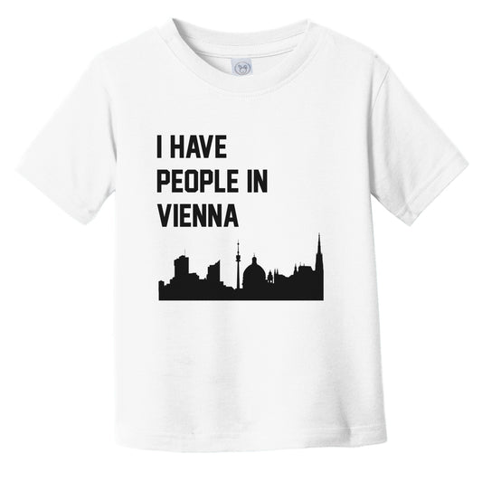 I Have People In Vienna Austria Skyline Infant Toddler T-Shirt