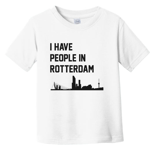 I Have People In Rotterdam Netherlands Skyline Infant Toddler T-Shirt