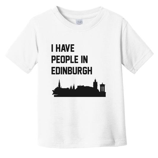 I Have People In Edinburgh Scotland Skyline Infant Toddler T-Shirt