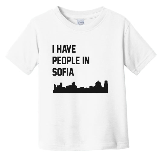 I Have People In Sofia Bulgaria Skyline Infant Toddler T-Shirt