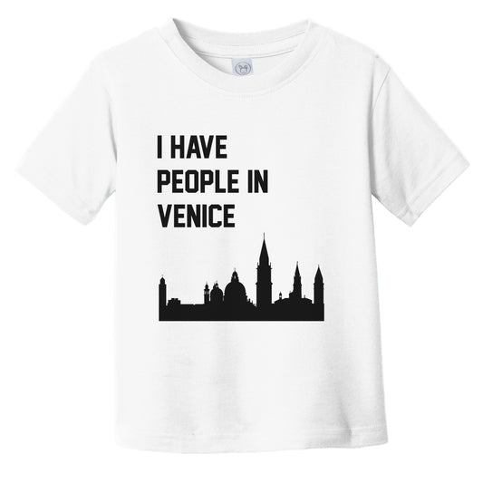 I Have People In Venice Italy Skyline Infant Toddler T-Shirt