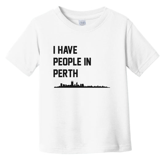 I Have People In Perth Australia Skyline Infant Toddler T-Shirt