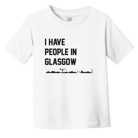 I Have People In Glasgow Scotland Skyline Infant Toddler T-Shirt