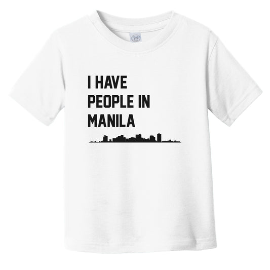 I Have People In Manila Philippines Skyline Infant Toddler T-Shirt