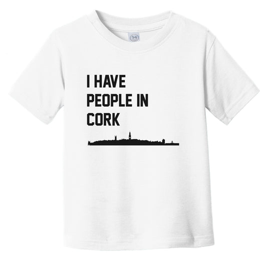 I Have People In Cork Ireland Skyline Infant Toddler T-Shirt