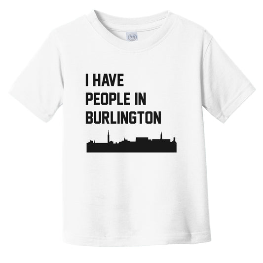 I Have People In Burlington Vermont Skyline Infant Toddler T-Shirt