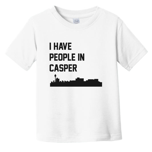 I Have People In Casper Wyoming Skyline Infant Toddler T-Shirt