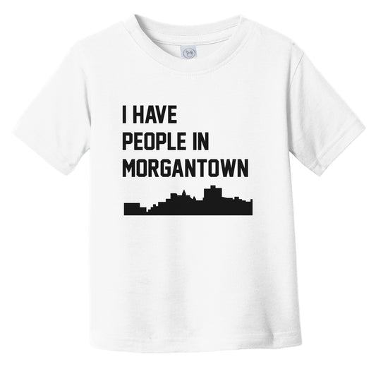 I Have People In Morgantown West Virginia Skyline Infant Toddler T-Shirt