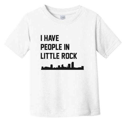 I Have People In Little Rock Arkansas Skyline Infant Toddler T-Shirt