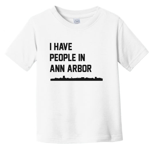 I Have People In Ann Arbor Michigan Skyline Infant Toddler T-Shirt