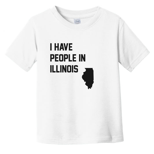 I Have People In Illinois Infant Toddler T-Shirt