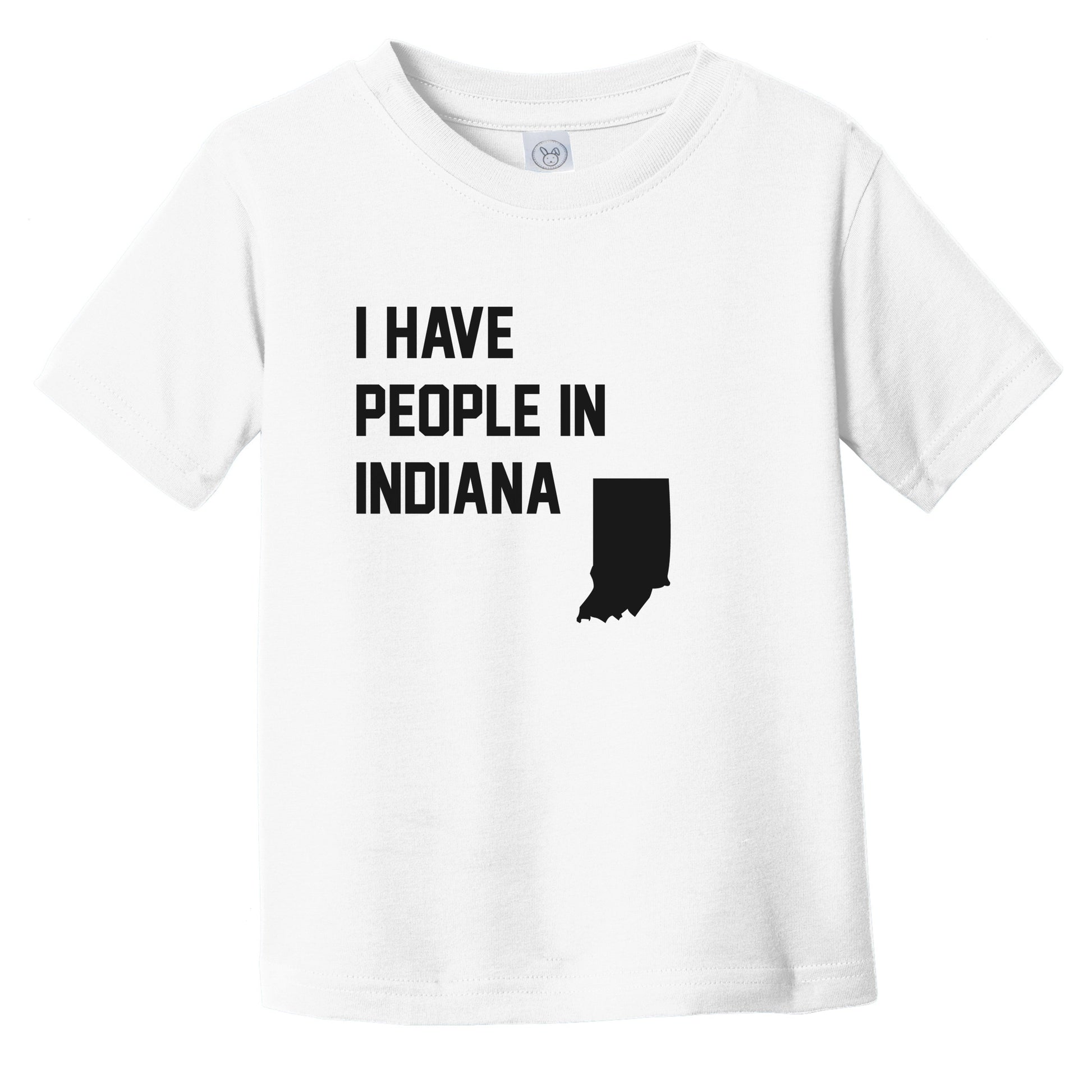 I Have People In Indiana Infant Toddler T-Shirt