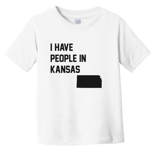 I Have People In Kansas Infant Toddler T-Shirt