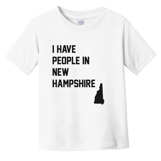 I Have People In New Hampshire Infant Toddler T-Shirt