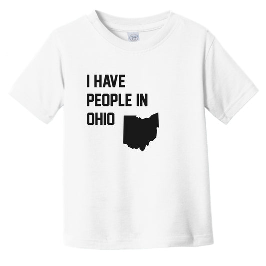 I Have People In Ohio Infant Toddler T-Shirt