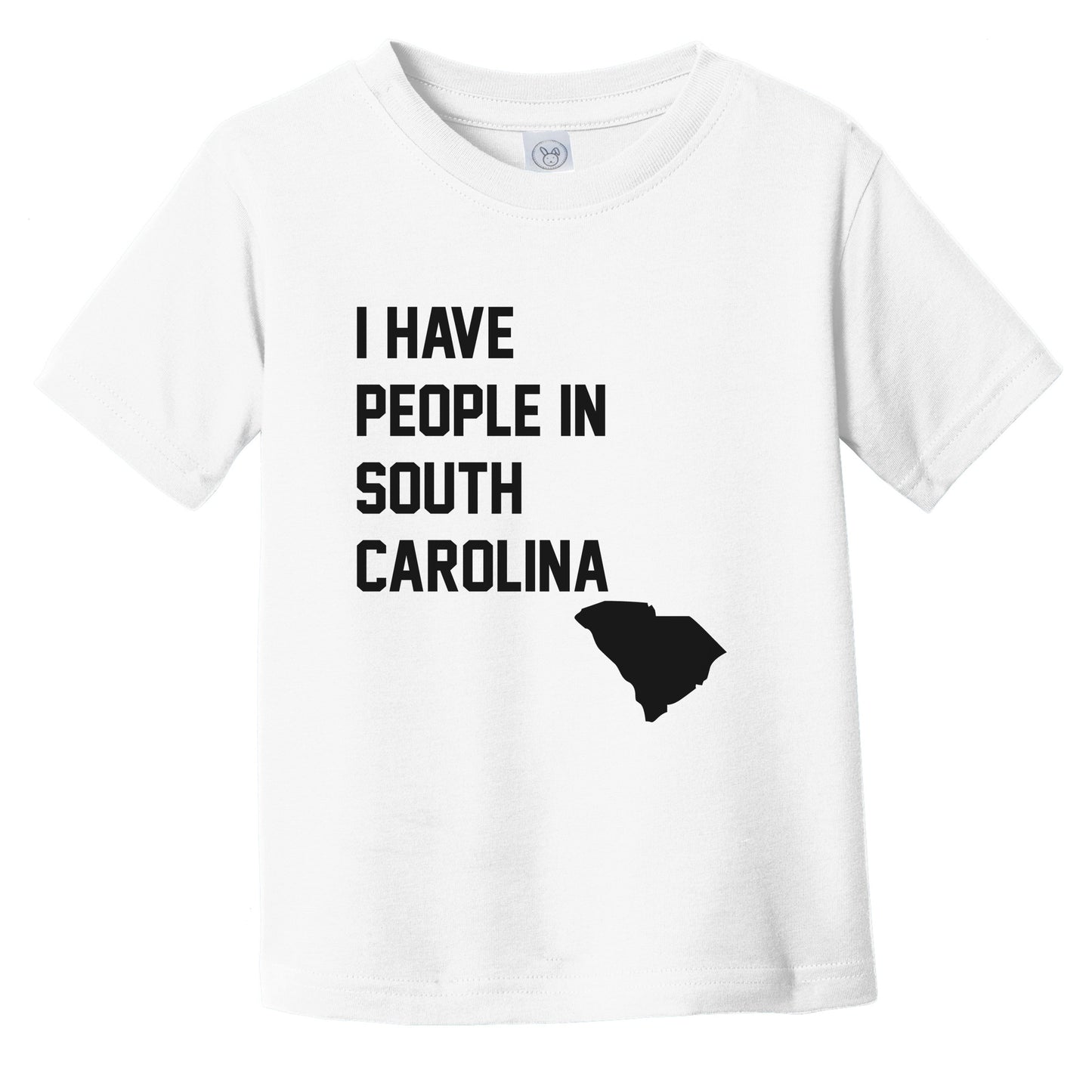 I Have People In South Carolina Infant Toddler T-Shirt