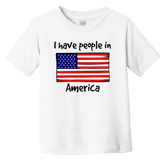 I Have People In America American Flag Infant Toddler T-Shirt
