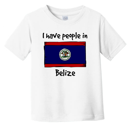 I Have People In Belize Belizean Flag Infant Toddler T-Shirt