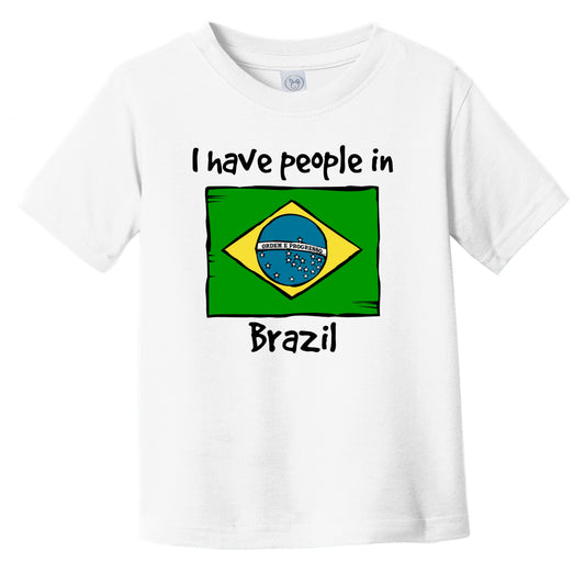 I Have People In Brazil Brazilian Flag Infant Toddler T-Shirt