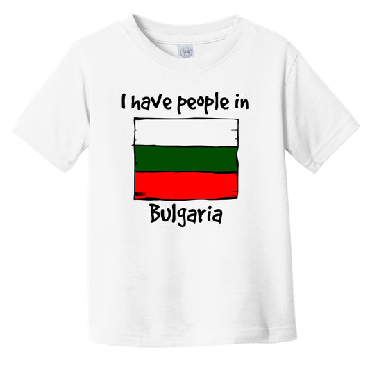 I Have People In Bulgaria Bulgarian Flag Infant Toddler T-Shirt