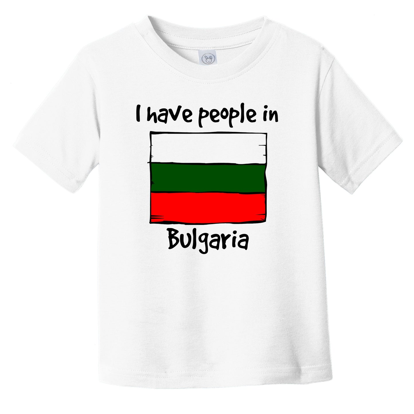 I Have People In Bulgaria Bulgarian Flag Infant Toddler T-Shirt