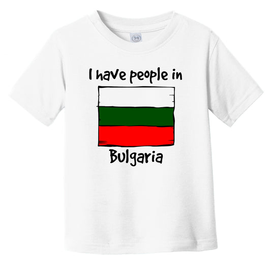 I Have People In Bulgaria Bulgarian Flag Infant Toddler T-Shirt