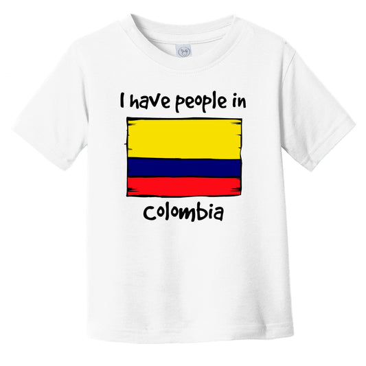 I Have People In Colombia Colombian Flag Infant Toddler T-Shirt