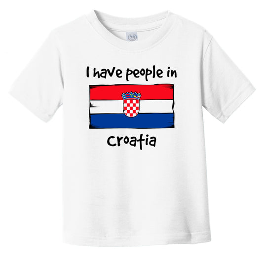 I Have People In Croatia Croatian Flag Infant Toddler T-Shirt
