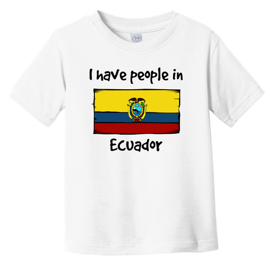I Have People In Ecuador Ecuadorian Flag Infant Toddler T-Shirt