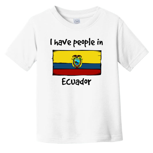 I Have People In Ecuador Ecuadorian Flag Infant Toddler T-Shirt
