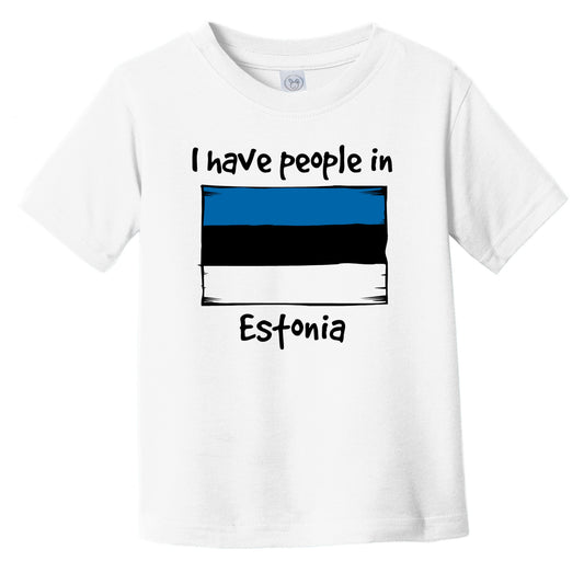 I Have People In Estonia Estonian Flag Infant Toddler T-Shirt