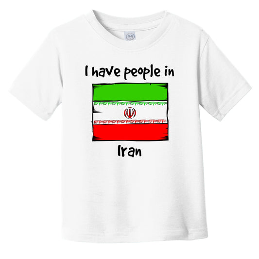 I Have People In Iran Iranian Flag Infant Toddler T-Shirt
