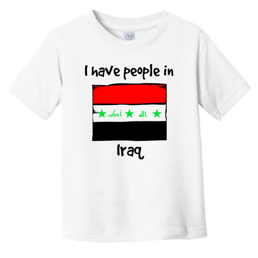 I Have People In Iraq Iraqi Flag Infant Toddler T-Shirt