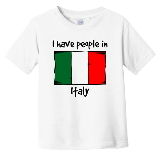 I Have People In Italy Italian Flag Infant Toddler T-Shirt
