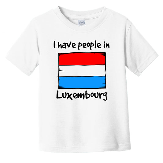 I Have People In Luxembourg Luxembourgish Flag Infant Toddler T-Shirt