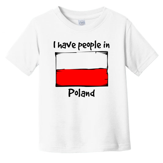 I Have People In Poland Polish Flag Infant Toddler T-Shirt