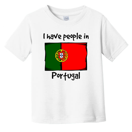 I Have People In Portugal Portuguese Flag Infant Toddler T-Shirt